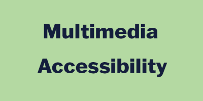 Multimedia Accessibility May 7